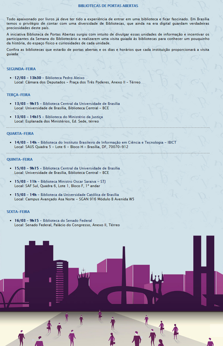 Programação: http://www.senado.leg.br/senado/hotsites/Transformando%20Bibliotecas/VersaoMobile/biblio_portas_abertas.htm