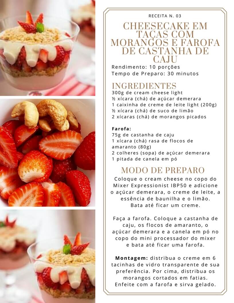 A nutricionista Cinthya Maggi preparou esta receita que é feita com açúcar demerara, um tipo de açúcar obtido a partir da cana de açúcar, através de um processo especial no qual se elimina o uso de aditivos químicos para o processo de branqueamento e clarificação. A castanha de caju contém gorduras monoinsaturadas que incluem o ácido oleico e antioxidantes, ajudando a promover uma boa saúde. O magnésio do caju e as frutas vermelhas podem ajudar no controle da pressão arterial.