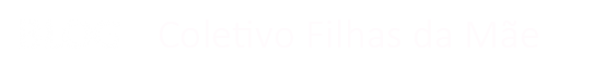 Coletivo Filhas da Mãe