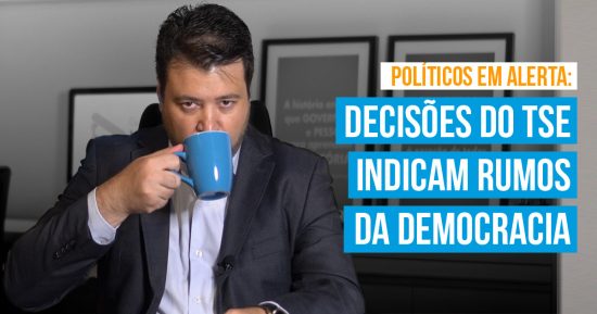 TSE define cassações e aprimora a democracia brasileira